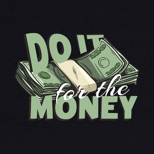 Do it for the Money by Foxxy Merch